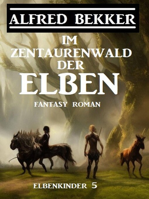 Title details for Im Zentaurenwald der Elben by Alfred Bekker - Available